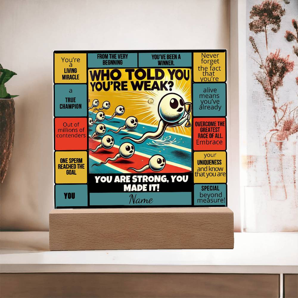 Who Told You You Were Weak | Acrylic Square Plaque