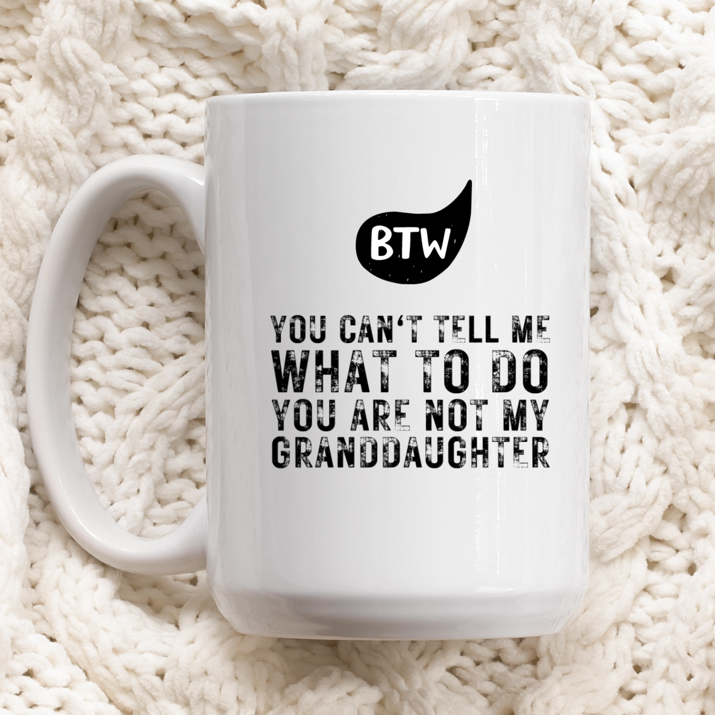 Personalized BTW - You Are Not My Granddaughter White Mug