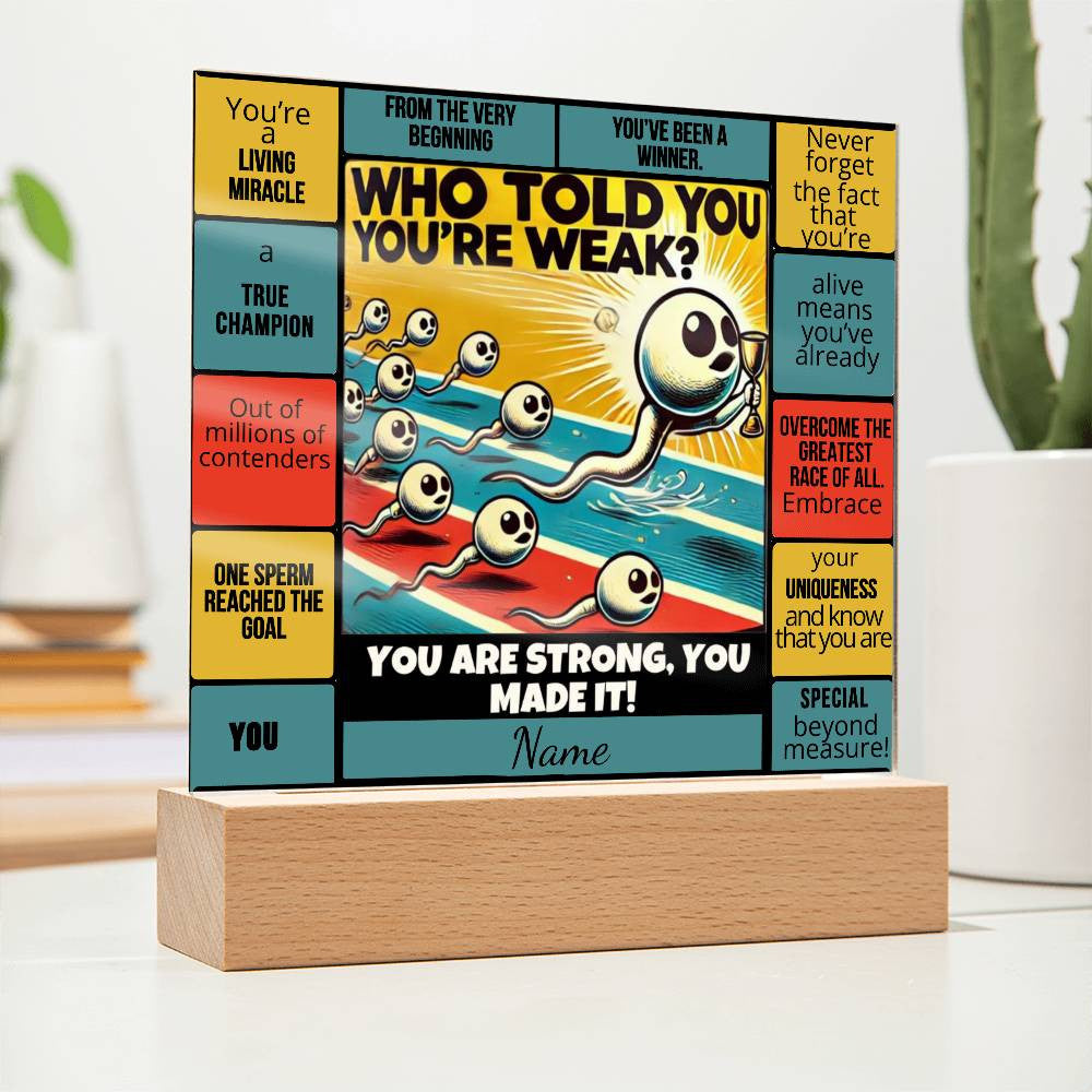 Who Told You You Were Weak | Acrylic Square Plaque