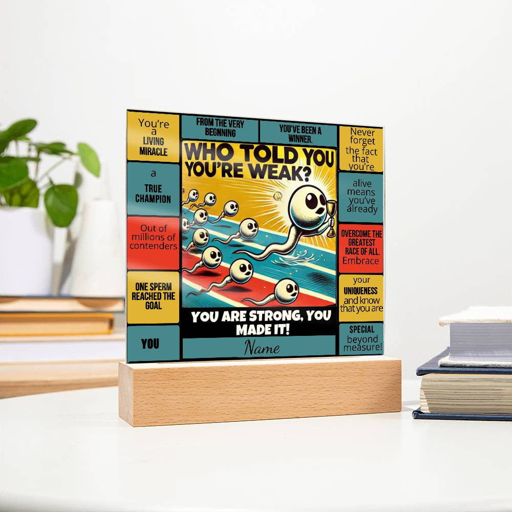 Who Told You You Were Weak | Acrylic Square Plaque