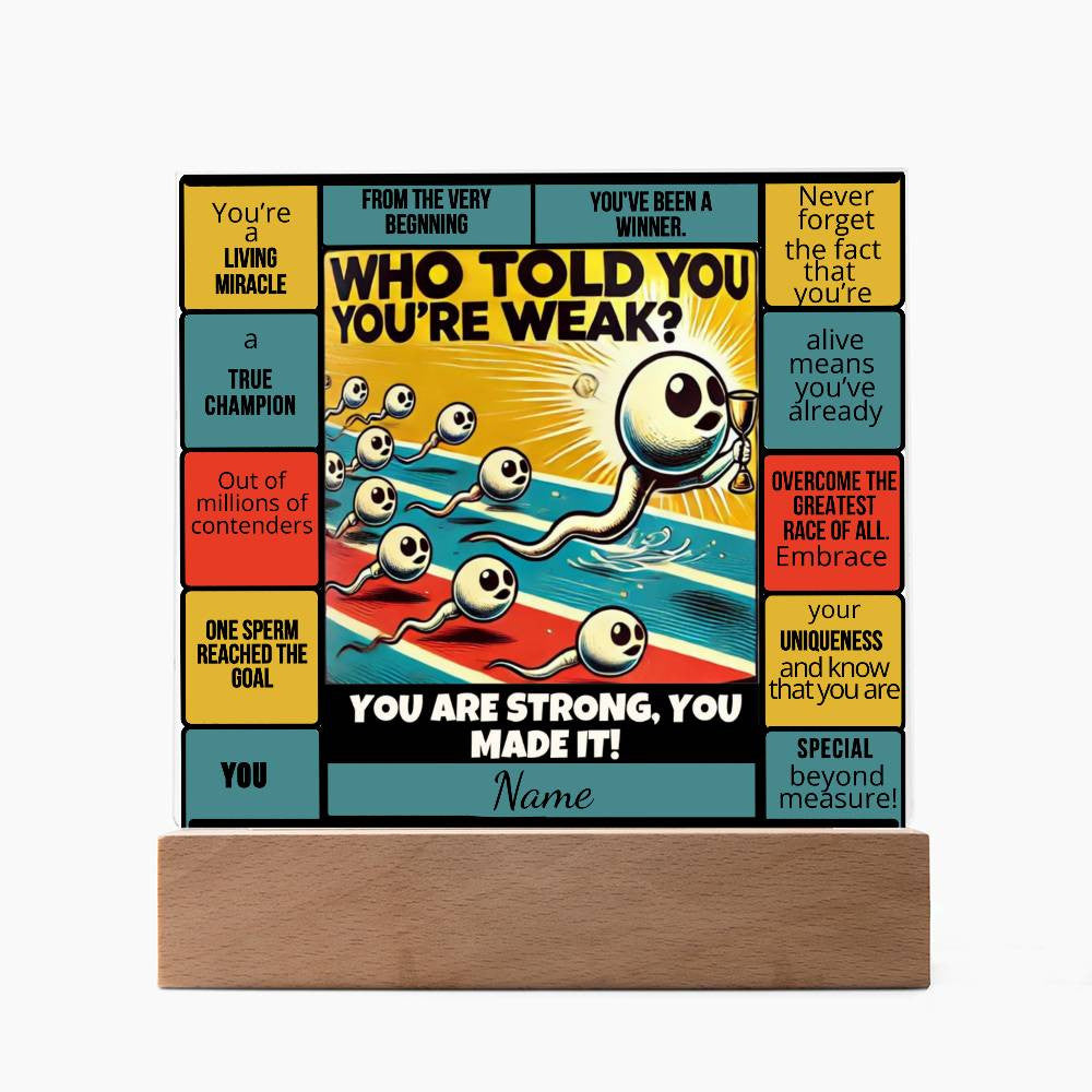 Who Told You You Were Weak | Acrylic Square Plaque