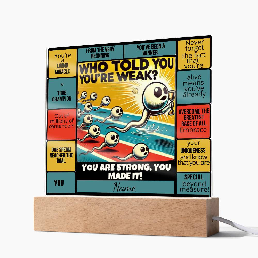 Who Told You You Were Weak | Acrylic Square Plaque